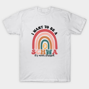 Funny Groovy I Want To Be A Schwa It's Never Stressed T-Shirt